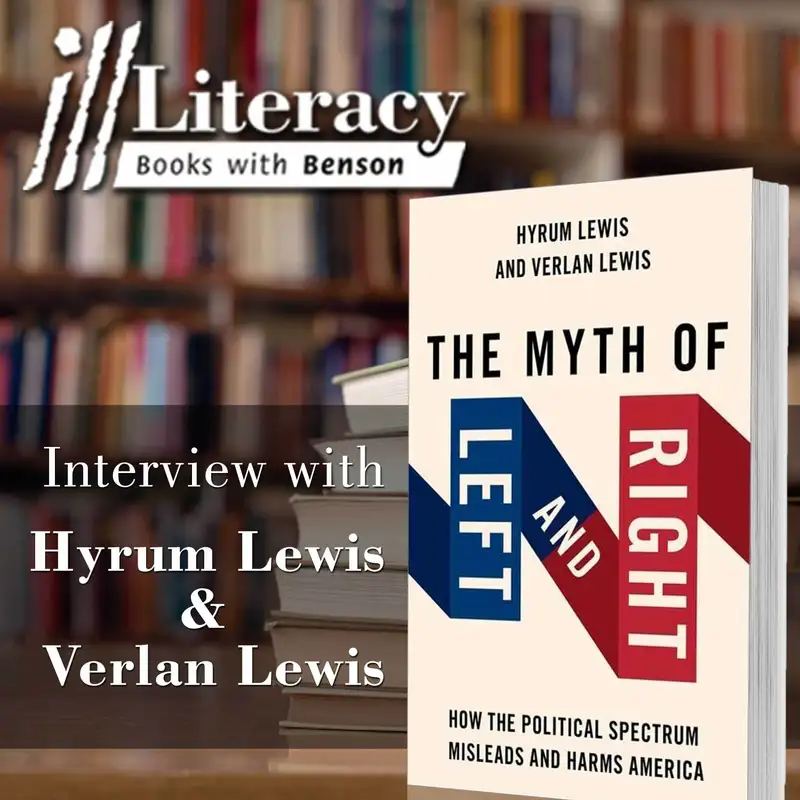 Ill Literacy, Episode 145: The Myth of Left and Right (Guest: Hyrum Lewis)