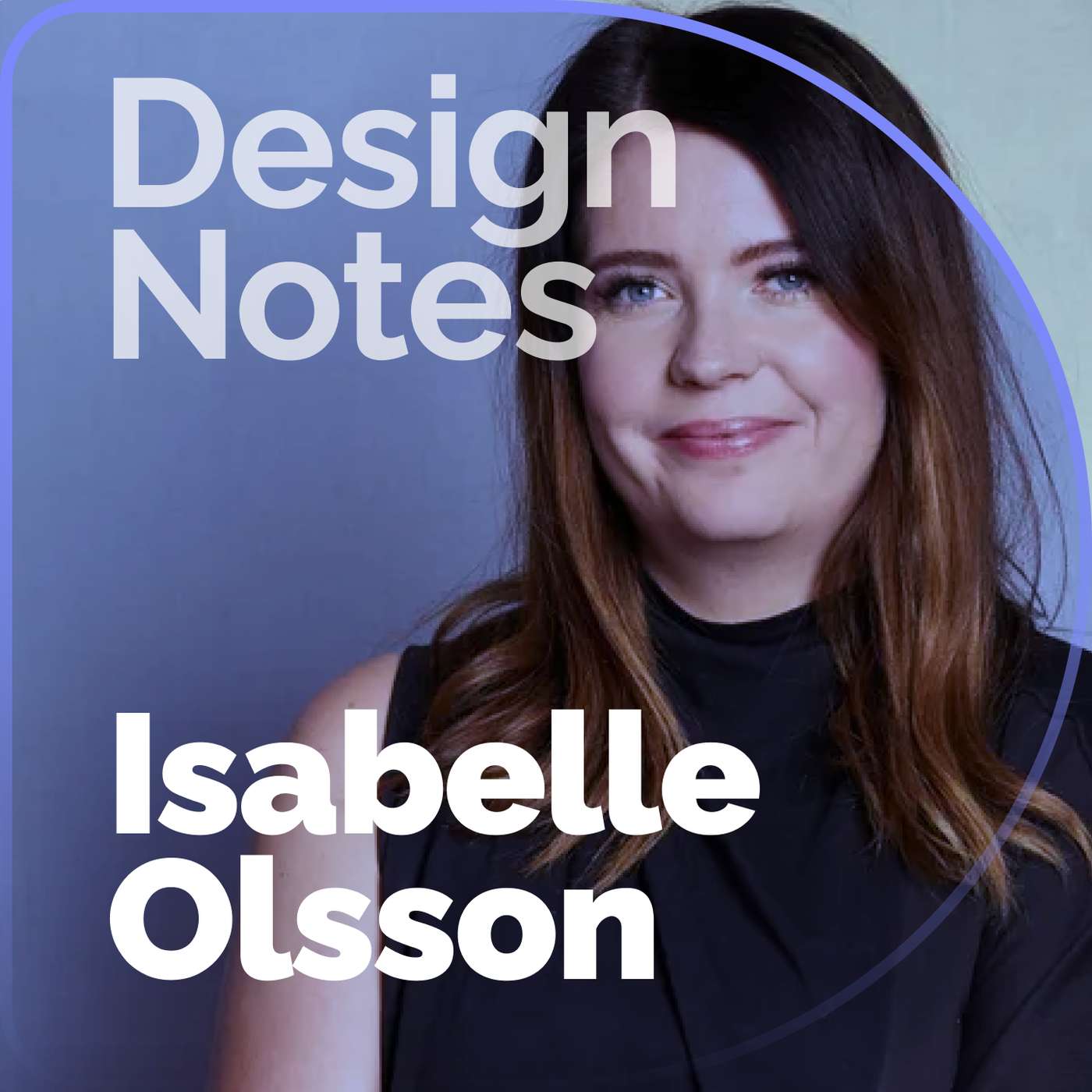 Asking, "How Does It Make You Feel?"— Isabelle Olsson on Designing Google Hardware episode artwork