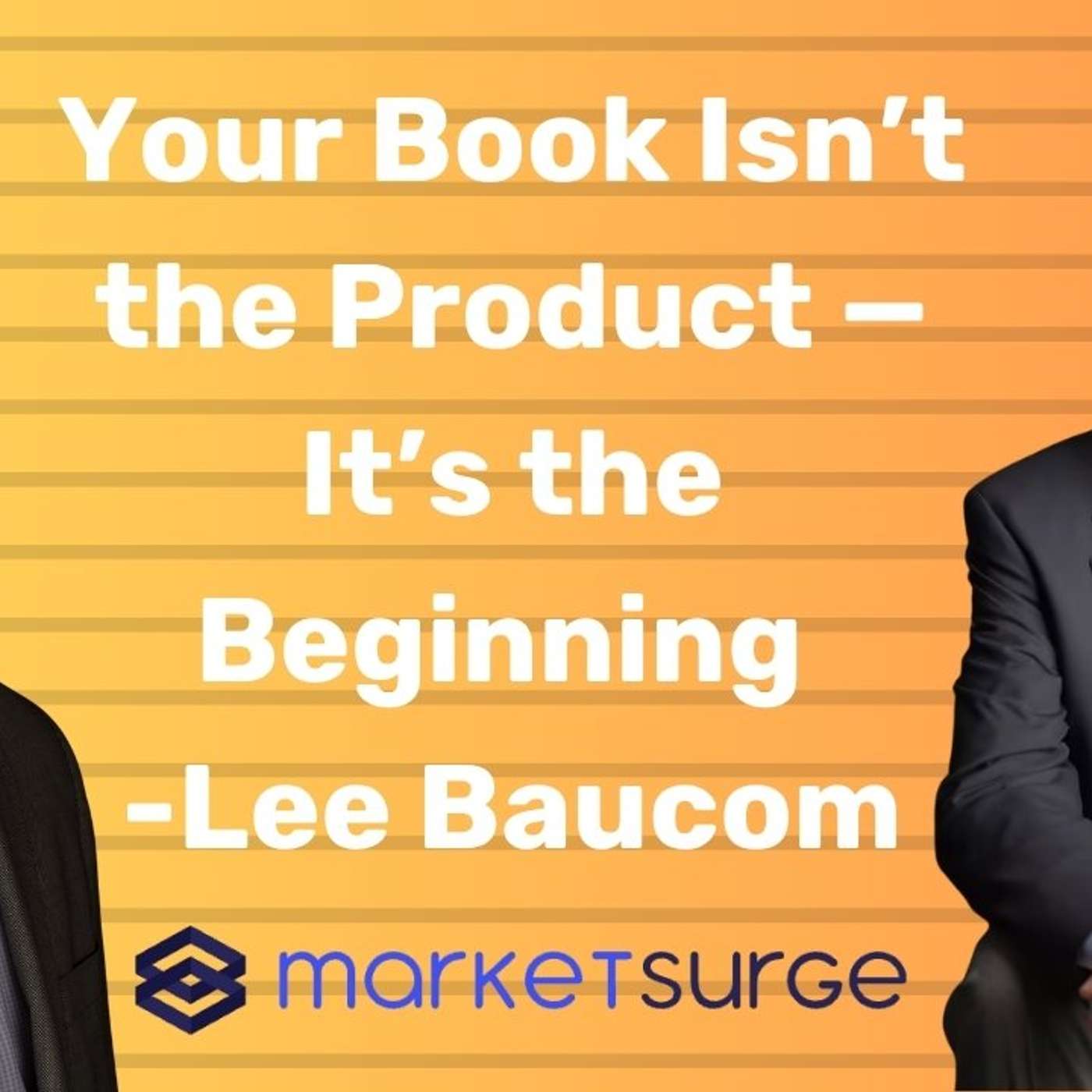 Play Your Book Isn’t the Product — It’s the Beginning (Lee Baucom)