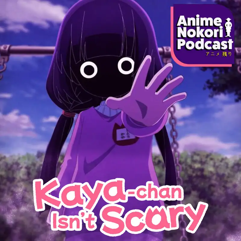 Kaya-chan Isn't scary? Let's talk about it