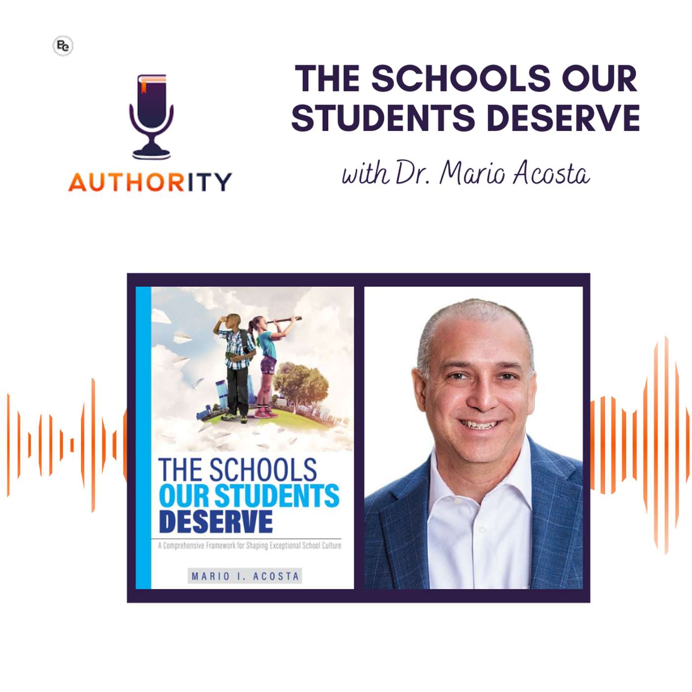 The Schools Our Students Deserve with Mario Acosta The Schools Our Students Deserve with Mario Acosta