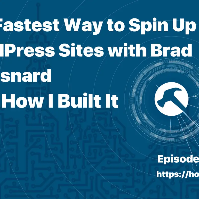 The Fastest Way to Spin Up WordPress Sites with Brad Touesnard