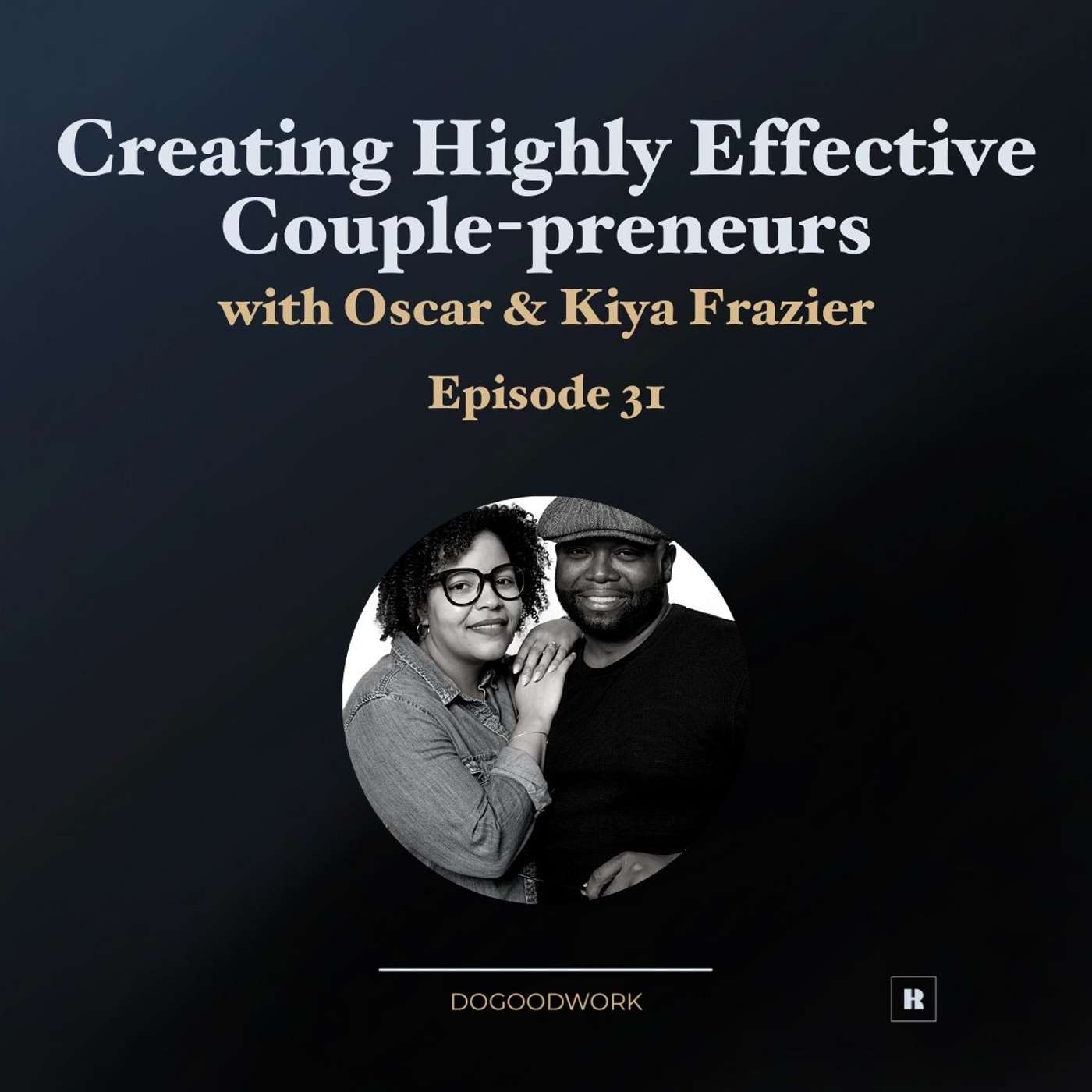 Creating Highly Effective Couple-Preneurs with Oscar & Kiya Frazier Creating Highly Effective Couple-Preneurs with Oscar & Kiya Frazier