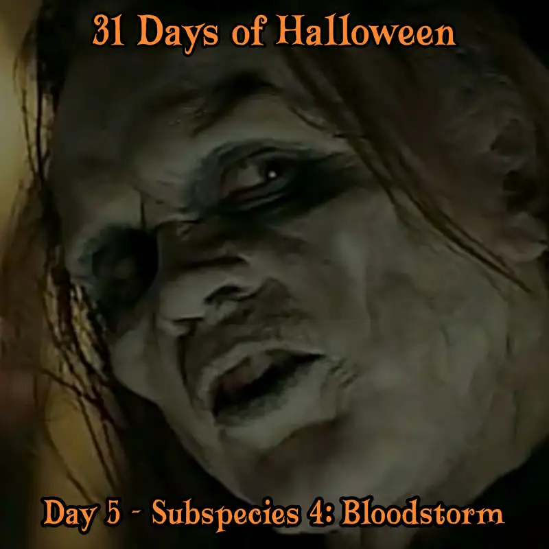 Legion Podcasts 31 Days of Halloween: Day 5: Subspecies 4: Bloodstorm