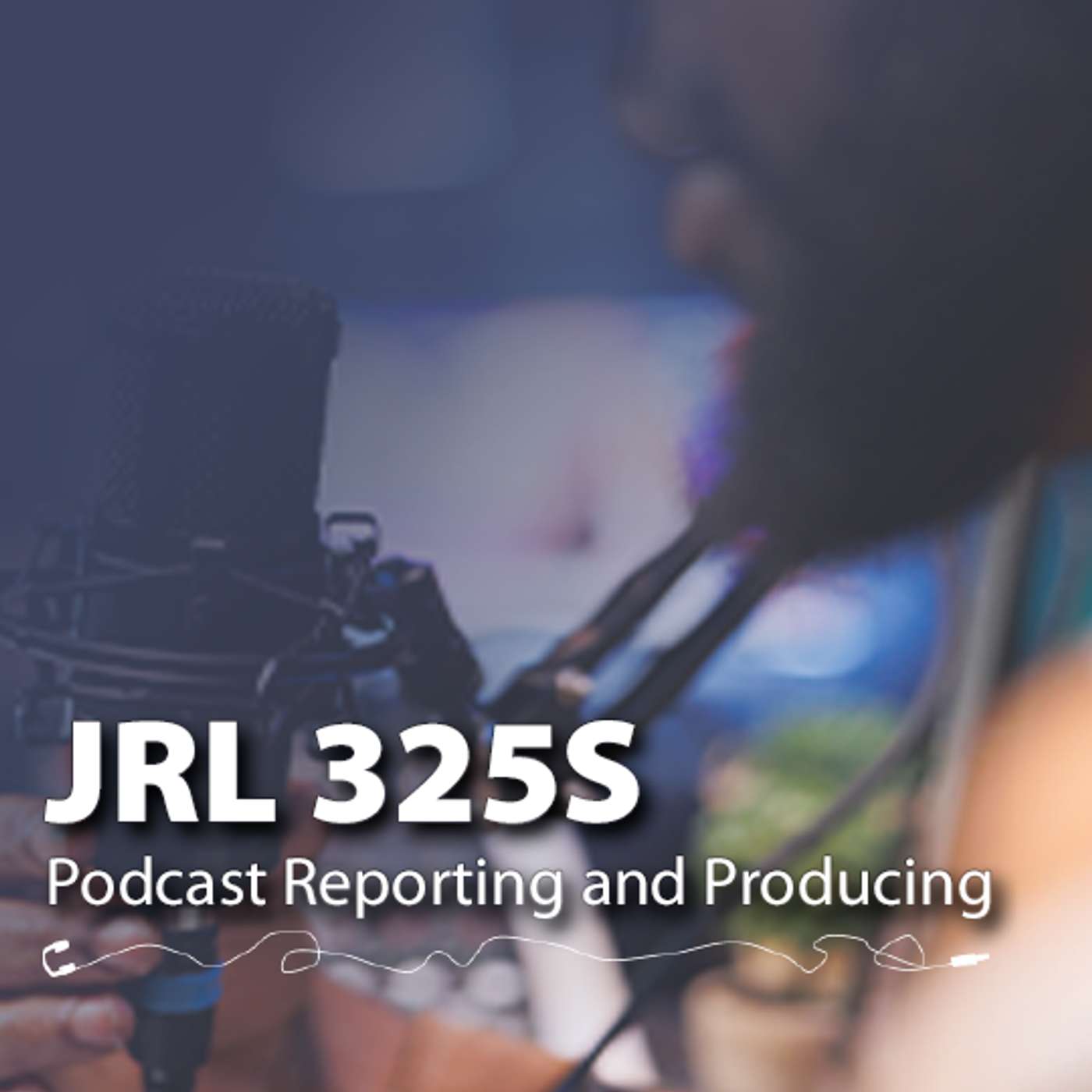 JRL 325S Podcast Reporting and Producing (Fall 2024)