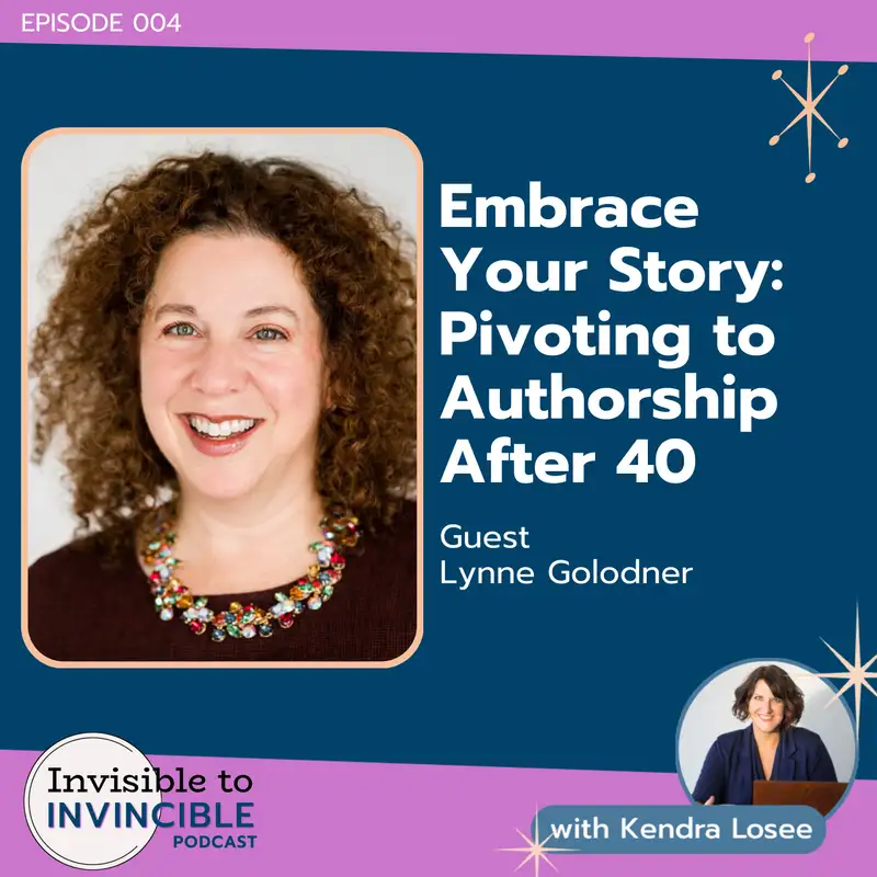 Ep 004 | Embrace Your Story: Pivoting to Authorship After 40 with Lynne Golodner