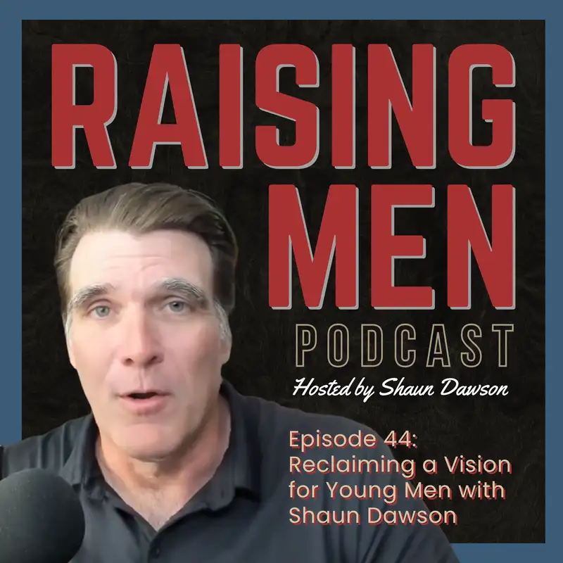 Reclaiming a Vision for Young Men with Shaun Dawson