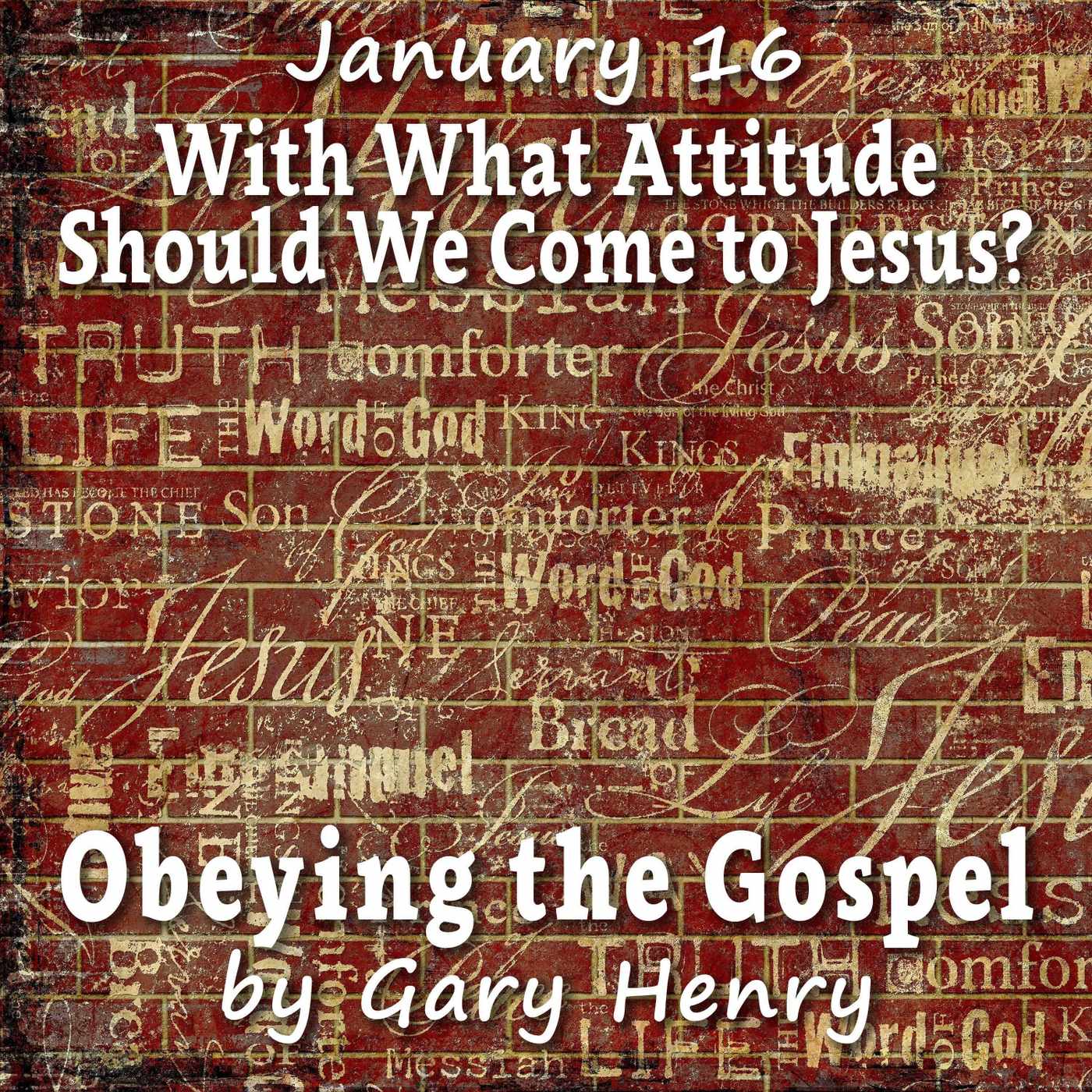 With What Attitude Should We Come to Jesus? (January 16)