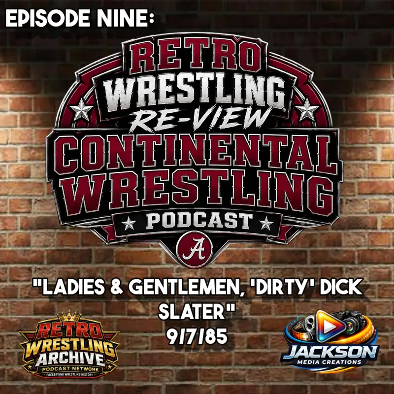 Retro Wrestling Re-View Continental Wrestling Podcast Ep. 9: "Ladies & Gentlemen, 'Dirty' Dick Slater"