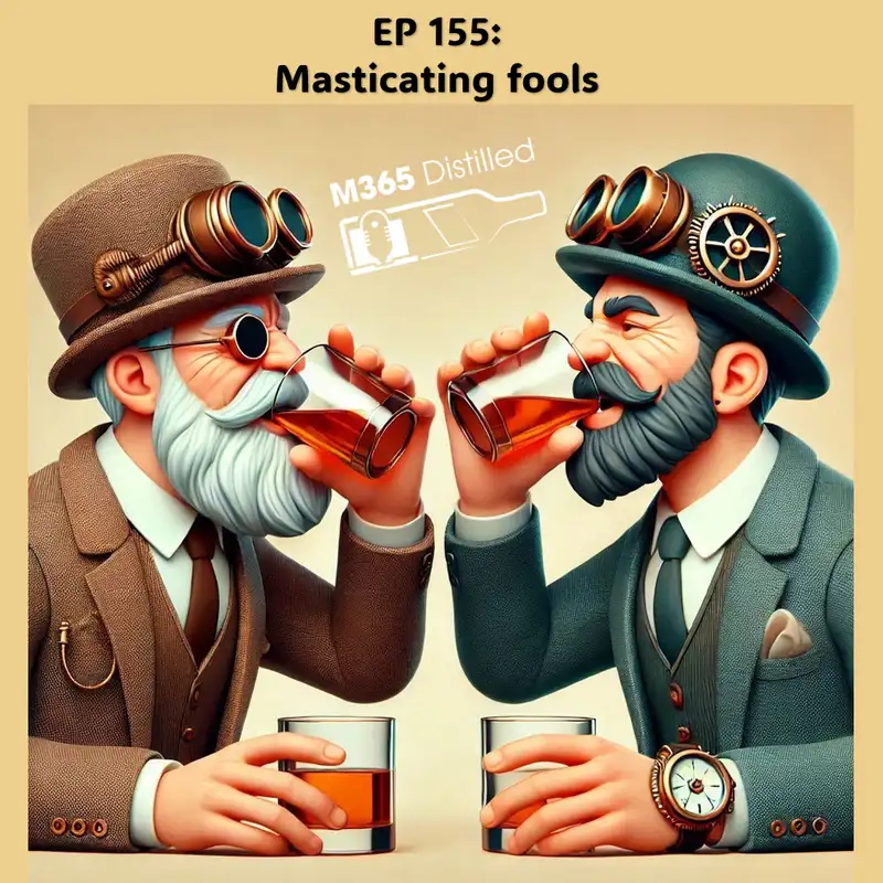 EP 155: Masticating fools