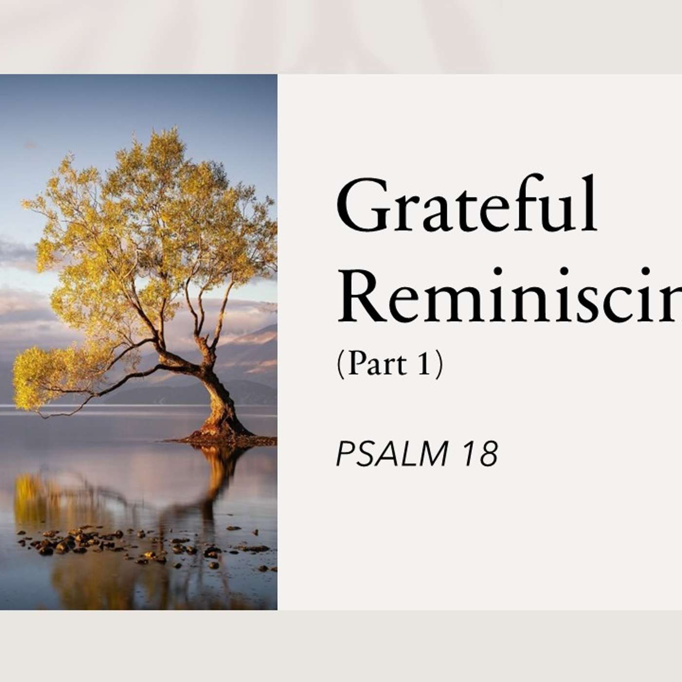 Grateful Reminiscing (Part 1) | 08/11/2024 Afternoon Service