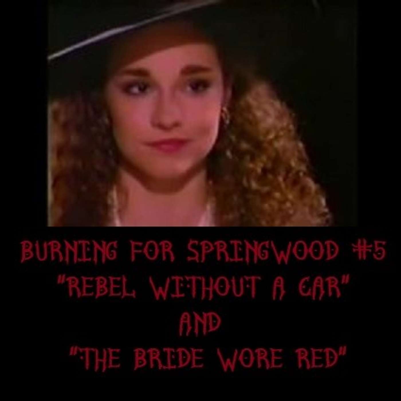 Burning For Springwood #5 : Rebel Without A Car and The Bride Wore Red