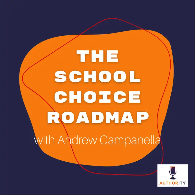 The School Choice Roadmap with Andrew Campanella The Authority Podcast 17