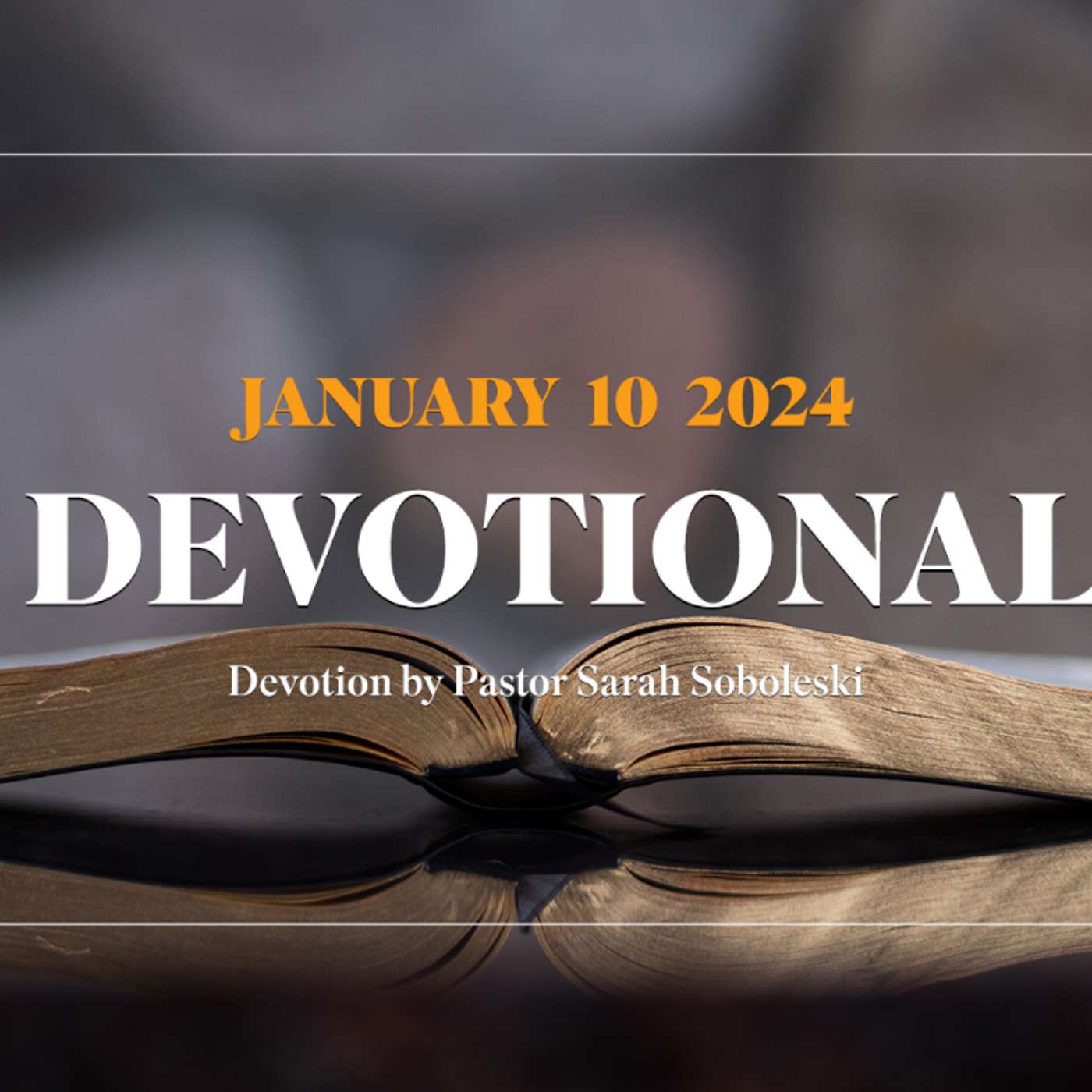 Devotion for January 10, 2024 with Pastor Sarah Soboleski episode artwork