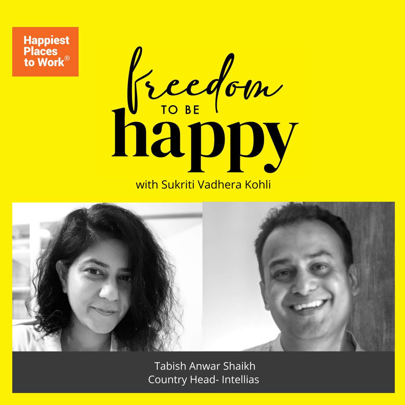 Freedom To Be Happy - Feat. Tabish Anwar Shaikh - Country Head, Intellias with Sukriti Vadhera Kohli episode artwork