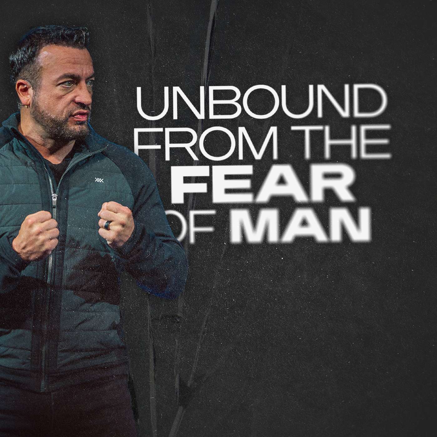Unbound from the Fear of Man [Scott Lehr]