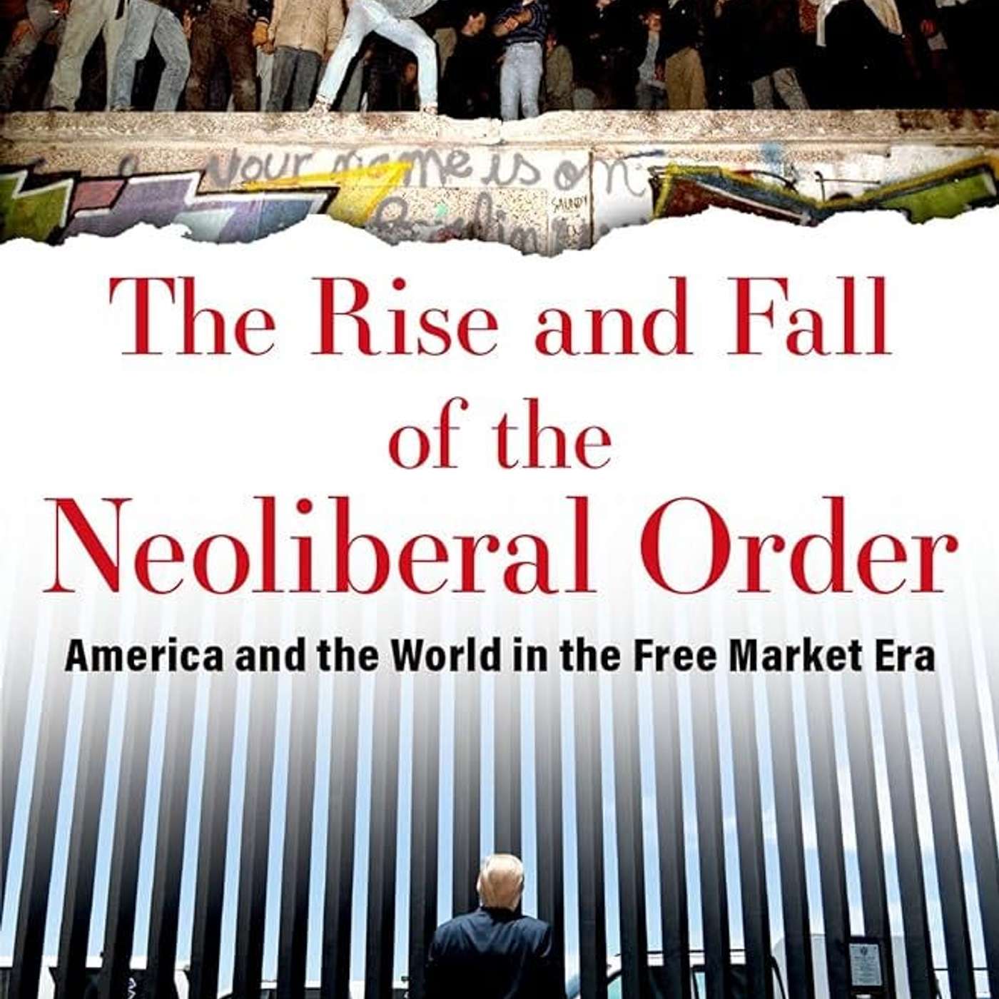 Episode 2242: Gary Gerstle identifies the outlines of our Post Neoliberal Age