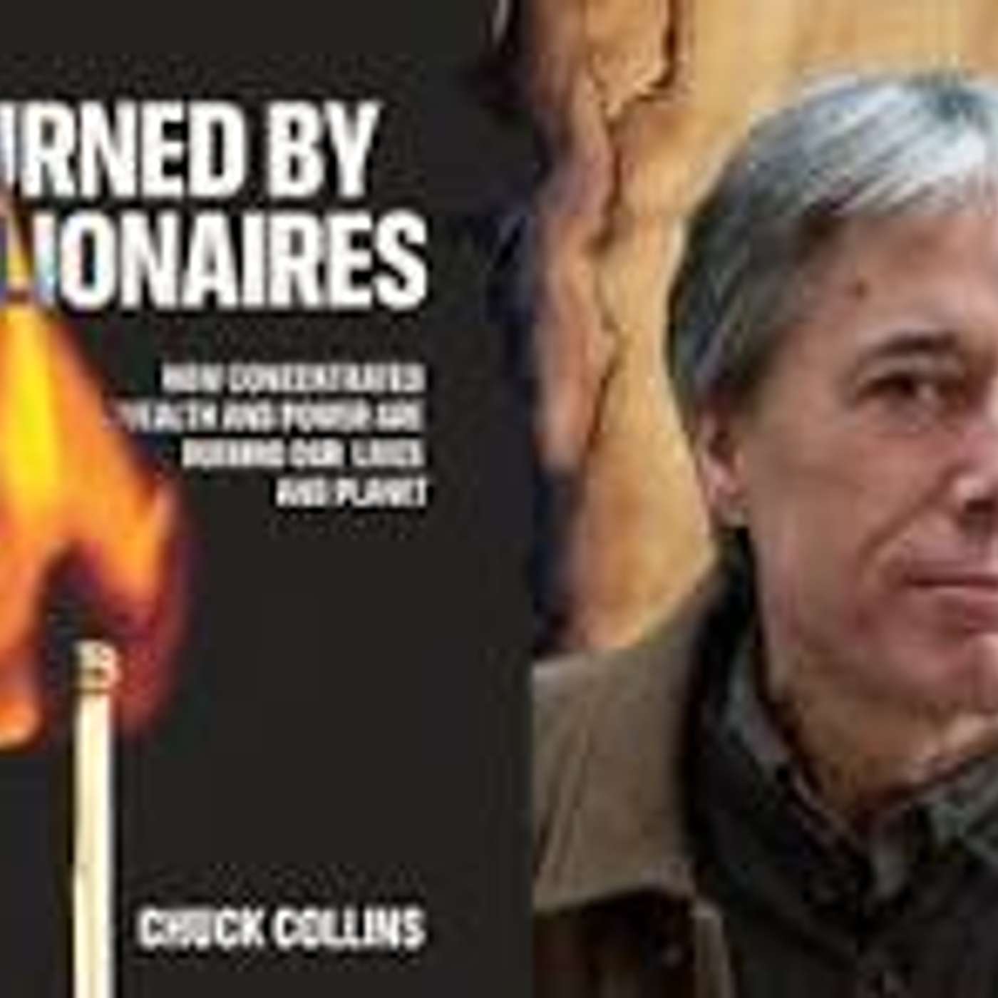Chuck Collins: Burned by Billionaires episode artwork
