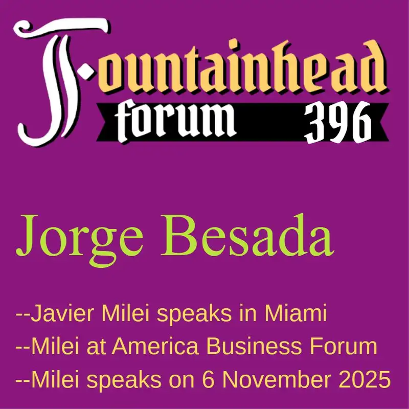 FF-396: Jorge Besada on Javier Milei's speech at America Business Forum with Lionel Messi