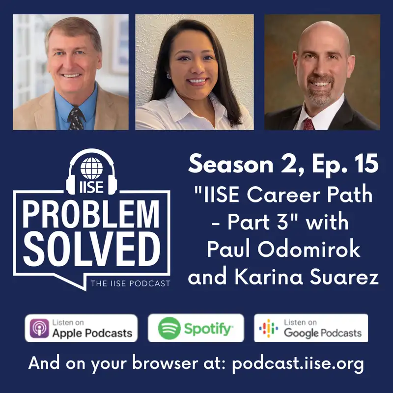 IISE "Career Path" Series - Part 3: Paul Odomirok and Karina Suarez