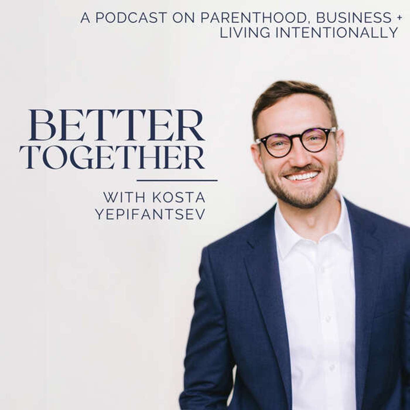 Better Together with Kosta Yepifantsev