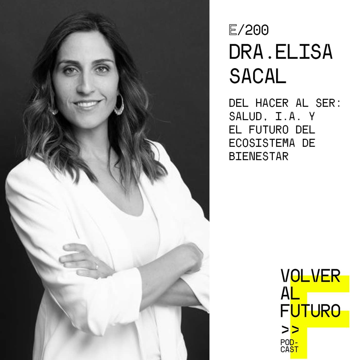 #200 Dra Elisa Sacal - Del Hacer al Ser: Salud, IA y el futuro del ecosistema de bienestar