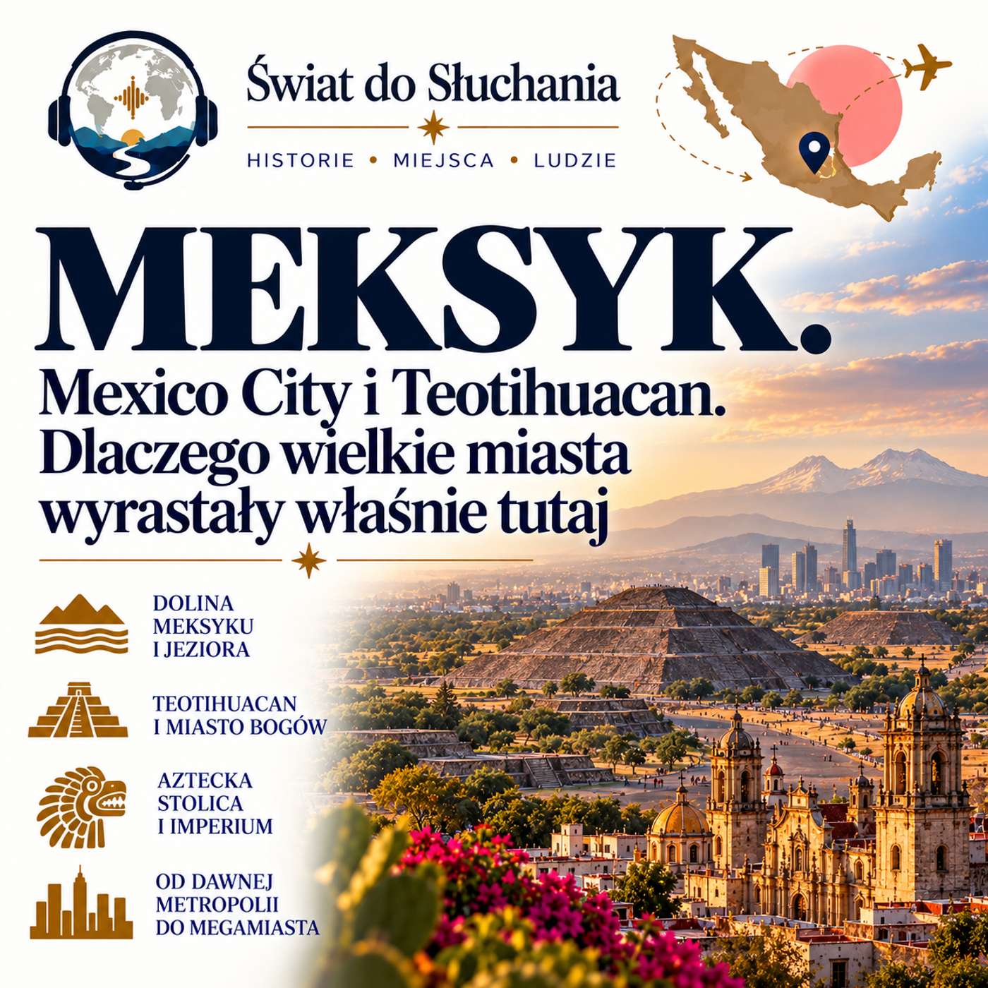 Meksyk - Mexico City i Teotihuacan. Dlaczego wielkie miasta wyrastały właśnie tutaj episode artwork