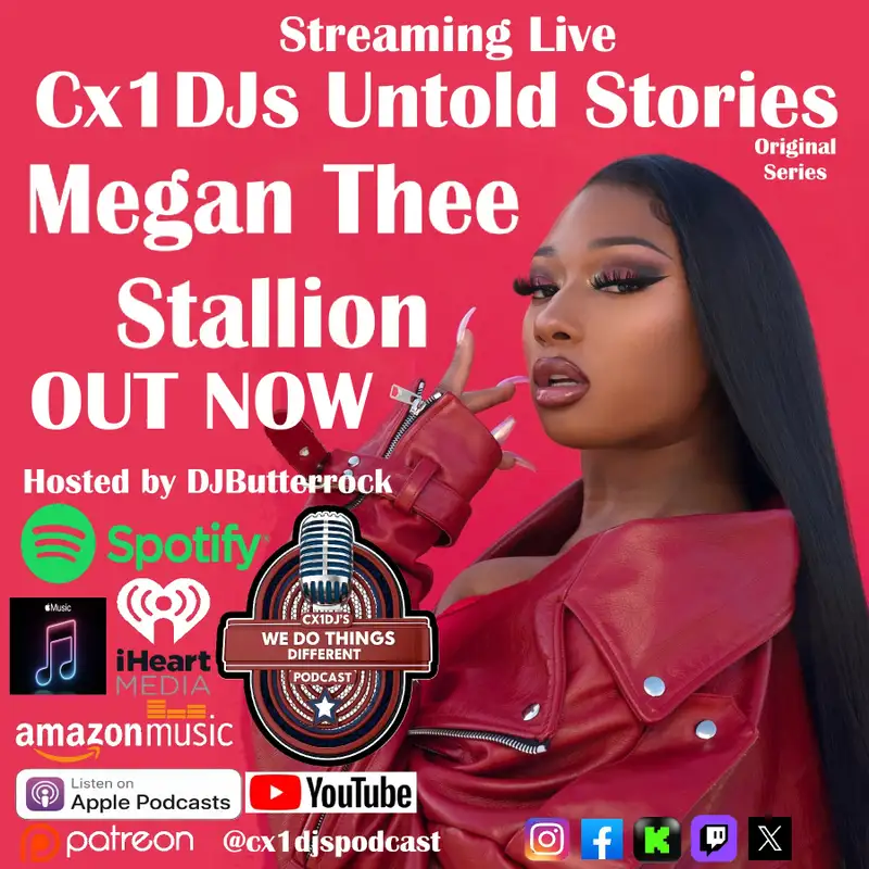 Cx1DJs We Do Things Different Podcast "Untold Stories of Megan The Stallion" hosted by DJButterrock