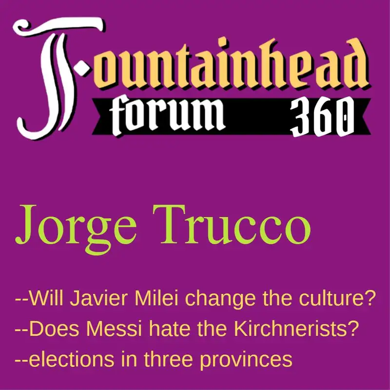 FF-360: Jorge Trucco on recent elections in Argentina and recent attacks on Javier Milei