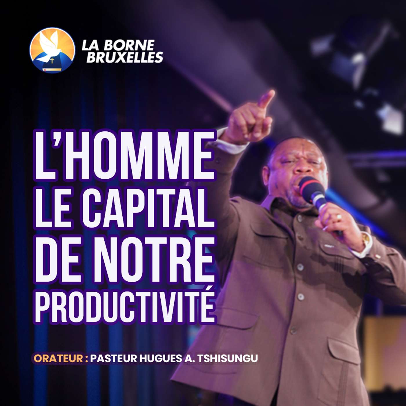 L'HOMME LE CAPITAL DE NOTRE PRODUCTIVITÉ (3) | HUGUES A. TSHISUNGU, Pasteur L'HOMME LE CAPITAL DE NOTRE PRODUCTIVITÉ (3) | HUGUES A. TSHISUNGU, Pasteur
