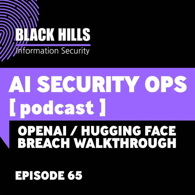OpenAI / Hugging Face Breach Walkthrough | Episode 65