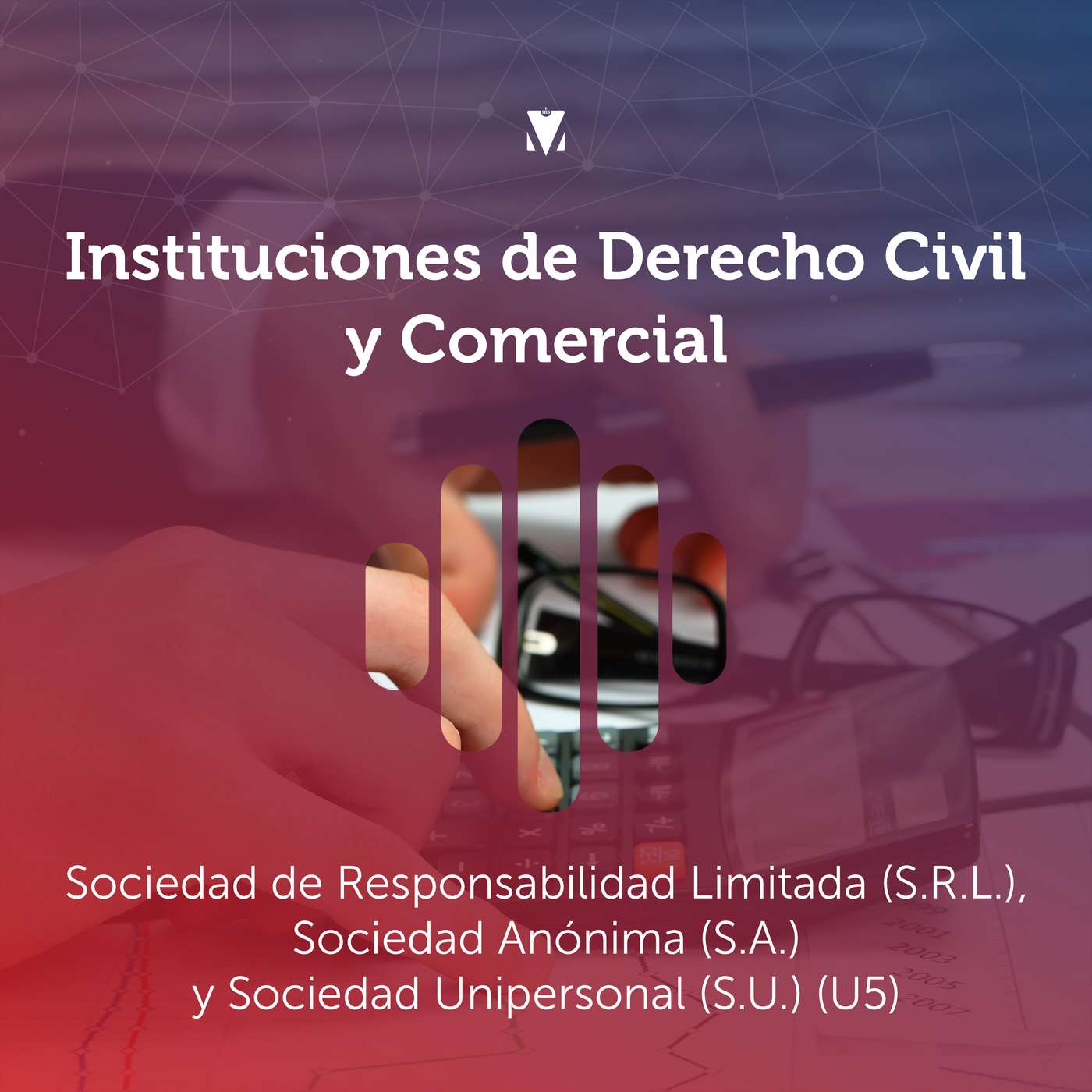 15 - INSTITUCIONES DE DERECHO CIVIL Y COMERCIAL: Sociedada de Responsabilidad Limitada (S.R.L.), Sociedad Anónima (S.A.) y Sociedad Unipersonal (S.U.)