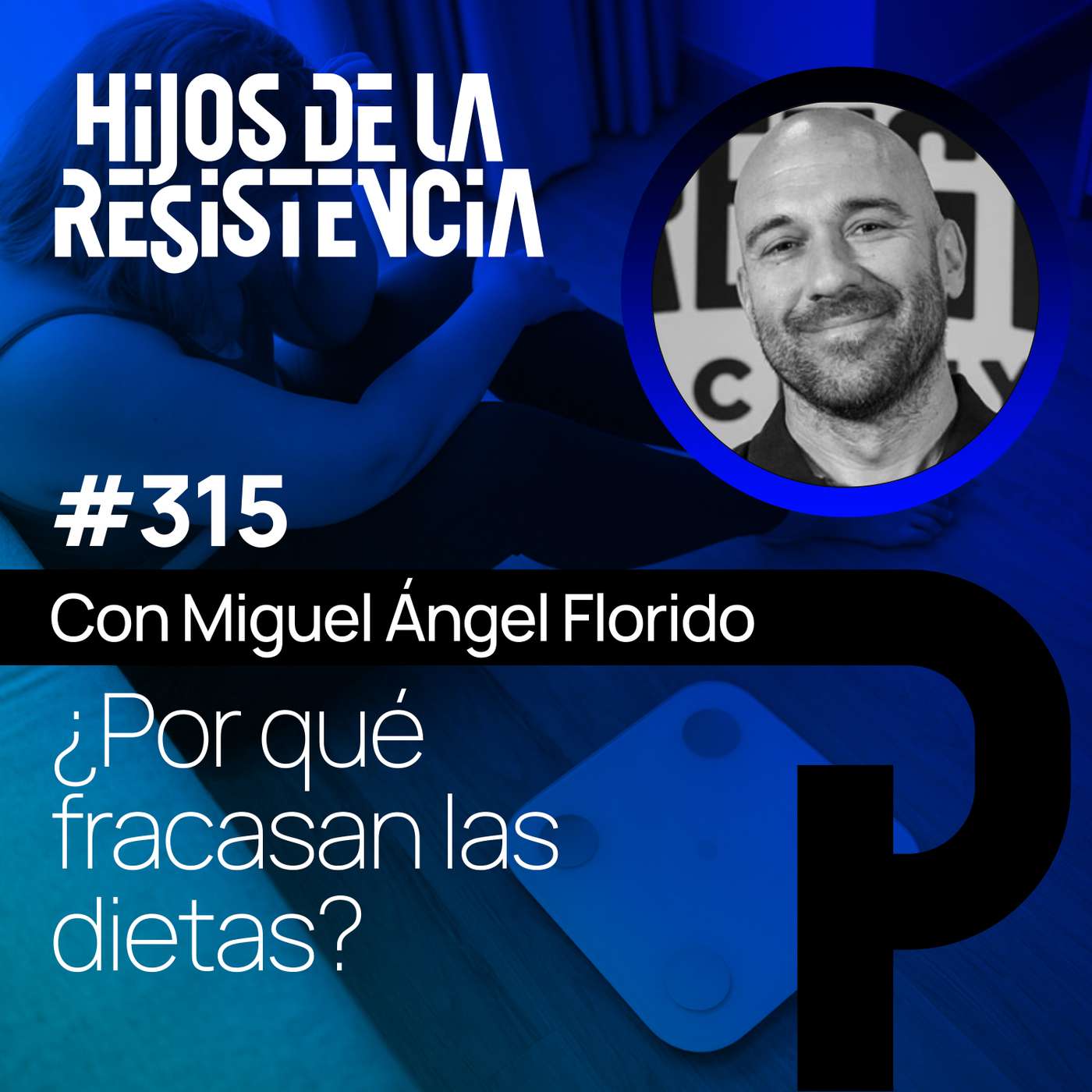 #315 Por qué fracasan las dietas y qué hay detrás del sobrepeso, con Miguel Ángel Florido