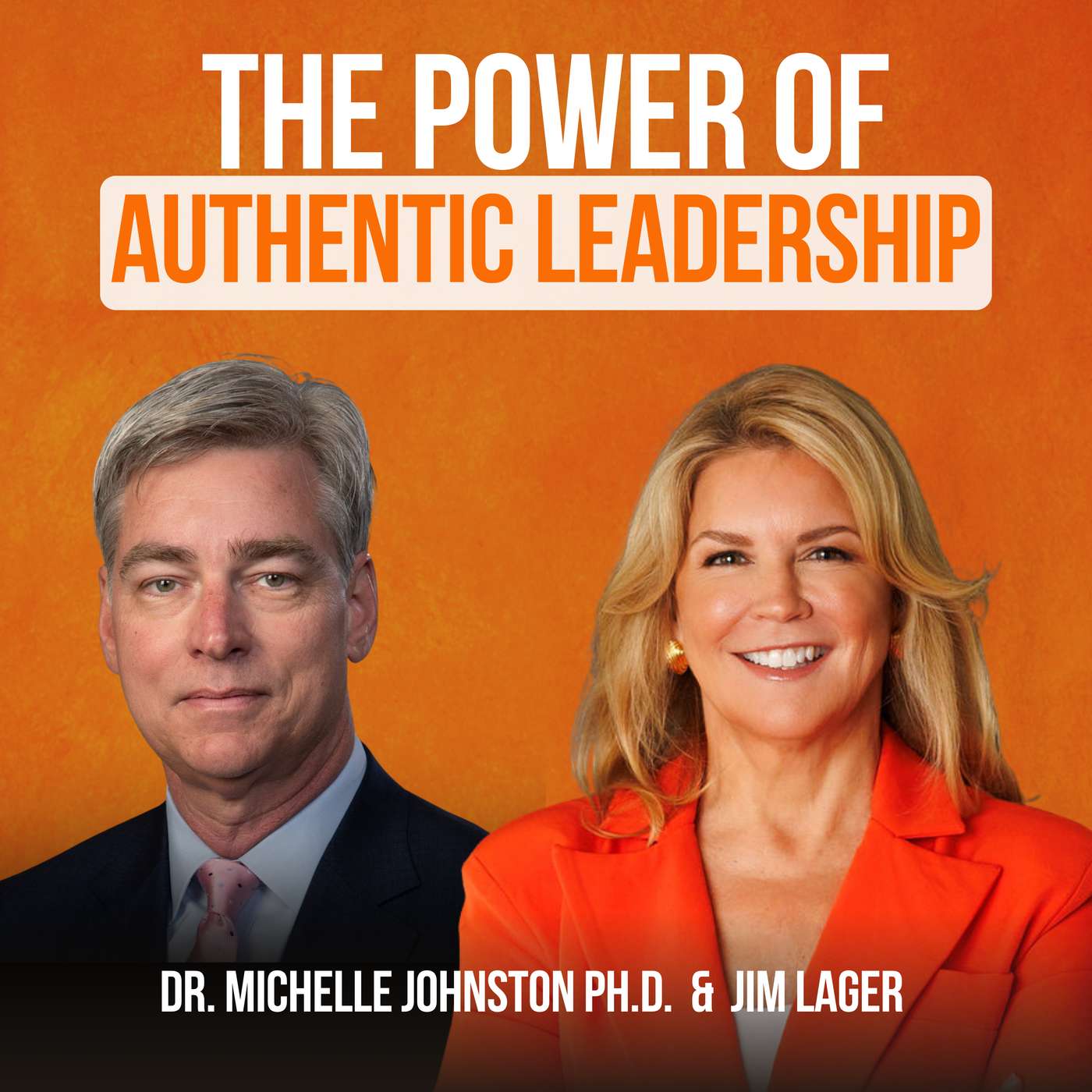 The Power of Authentic Leadership, featuring Jim Lager episode artwork