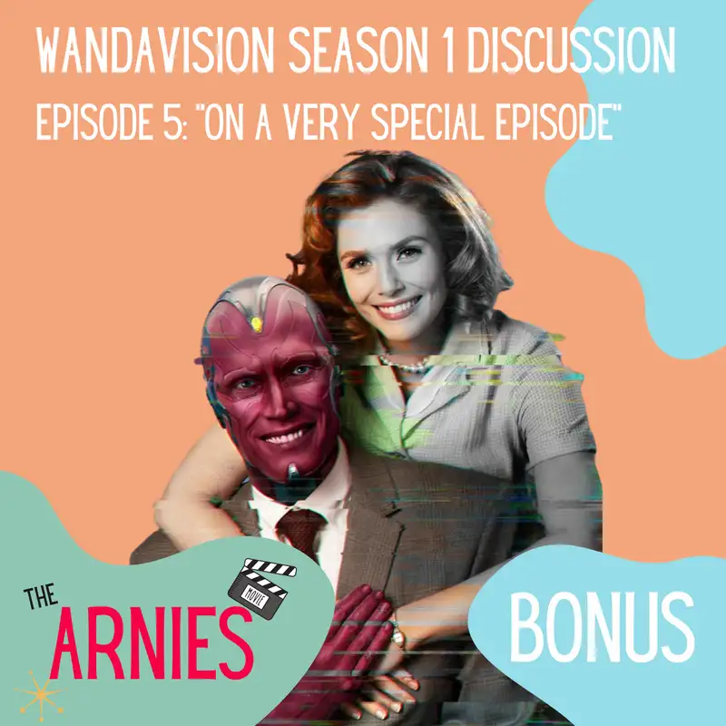 WandaVision Season 1 Discussion: Ep.5 "On a Very Special Episode..."