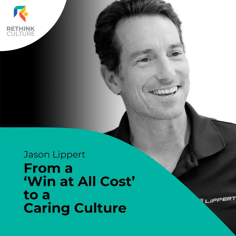 S03E07 From  a ‘Win at All Cost’ to a Caring Culture, with Jason Lippert