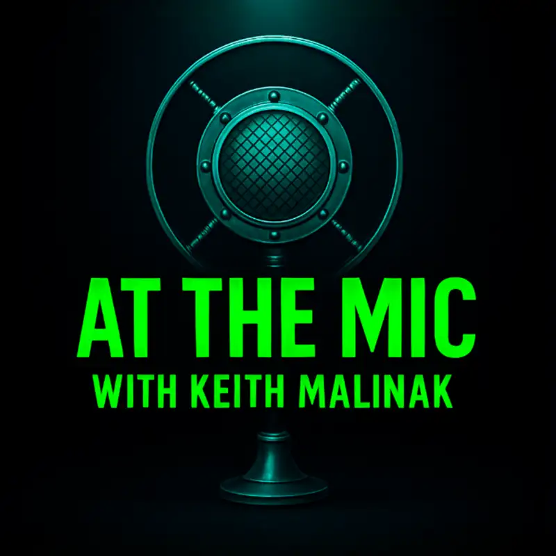 At The Mic (with Keith Malinak)