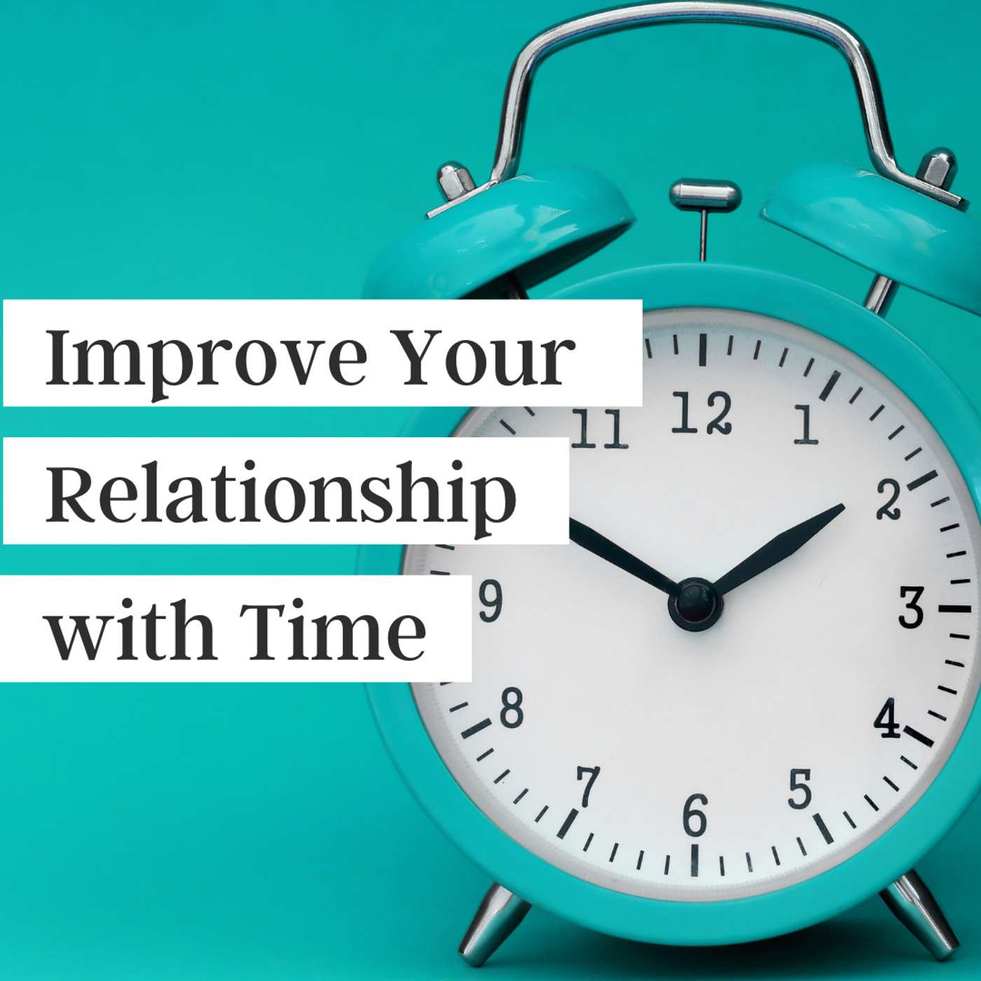 Improve Your Relationship with Time episode artwork