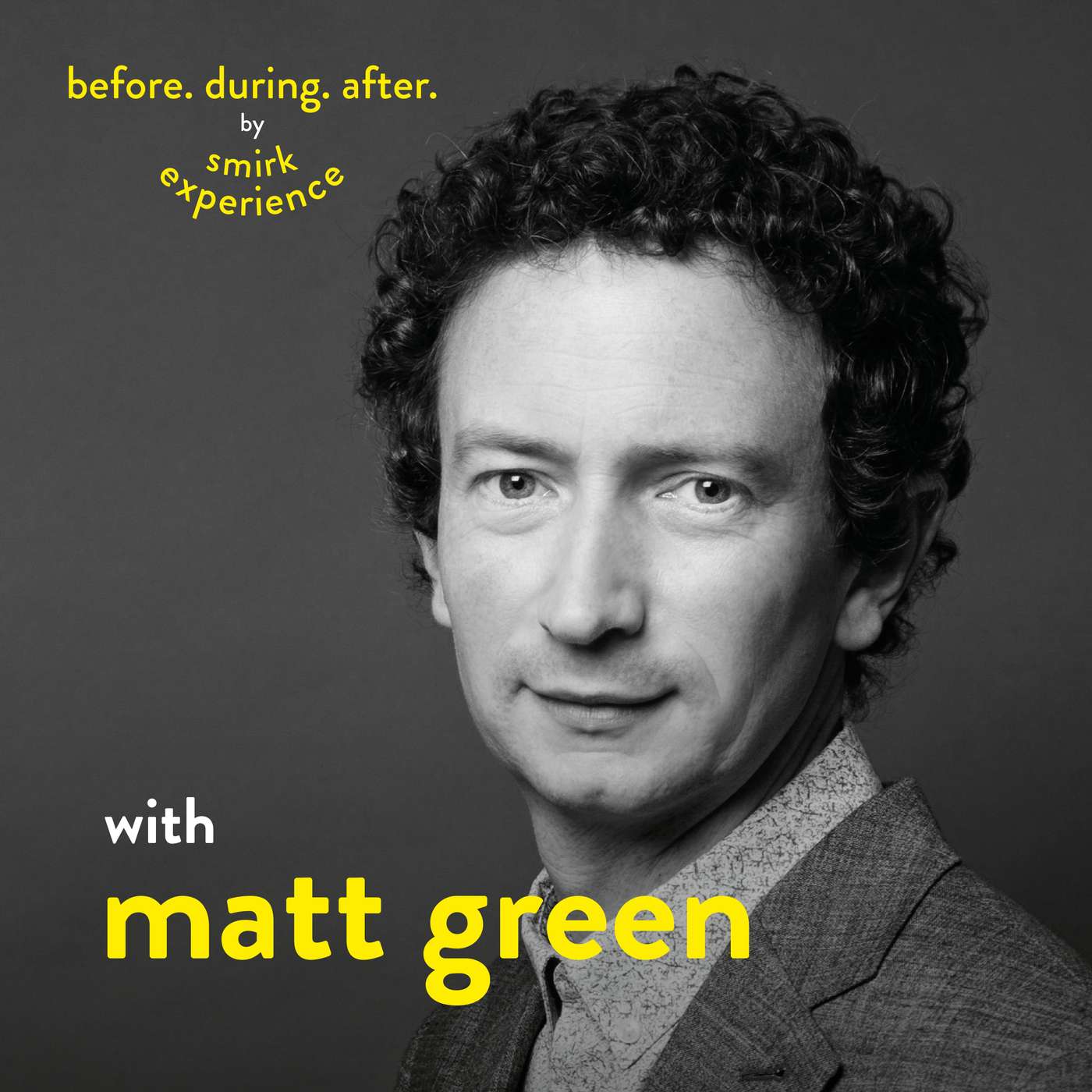 Before. During. After. with Matt Green