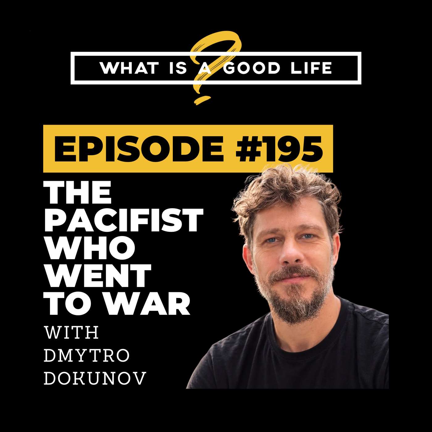 The Pacifist Who Went to War with Dmytro Dokunov | EP 195