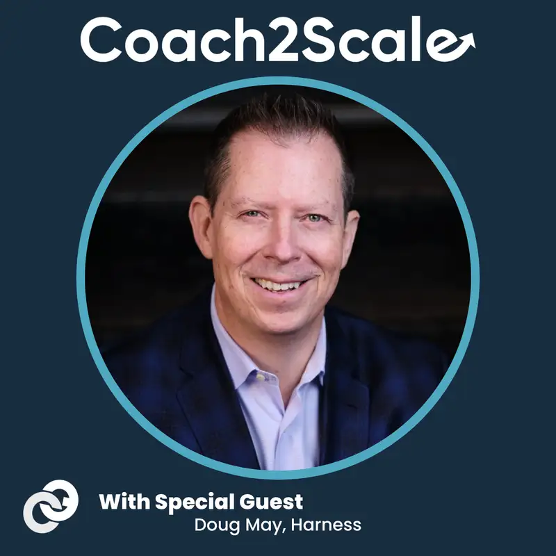 Don’t Sell It Alone - Doug May - Coach2Scale - Episode # 038