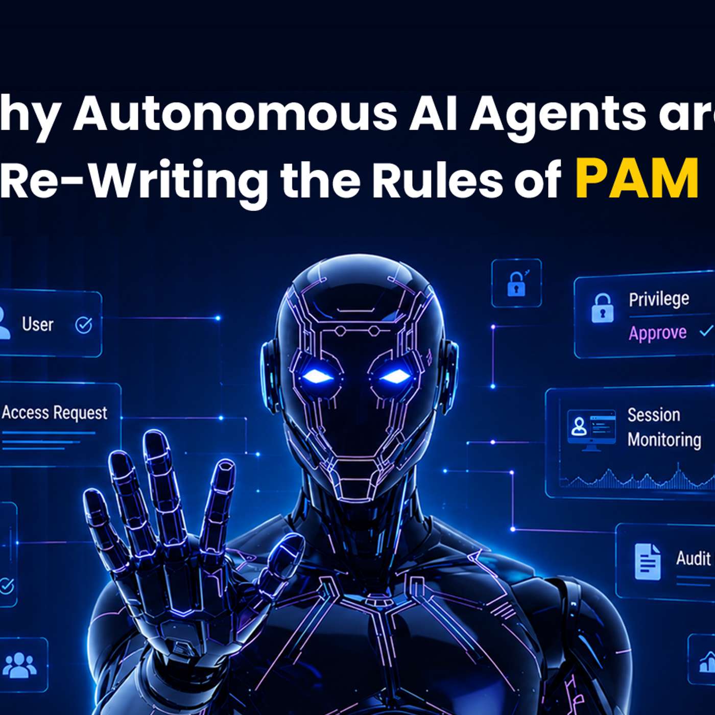 The Rise of the Non-Human Administrator: Why AI Agents Have Become a ‘PAM’ Problem