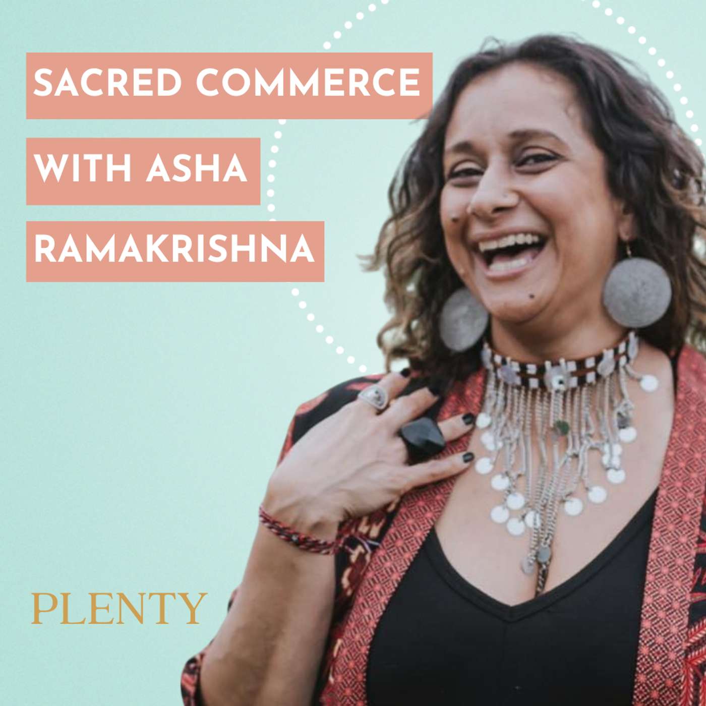 135: Sacred Commerce: Asha Ramakrishna on Money, Spirit & Ancestral Healing 135: Sacred Commerce: Asha Ramakrishna on Money, Spirit & Ancestral Healing