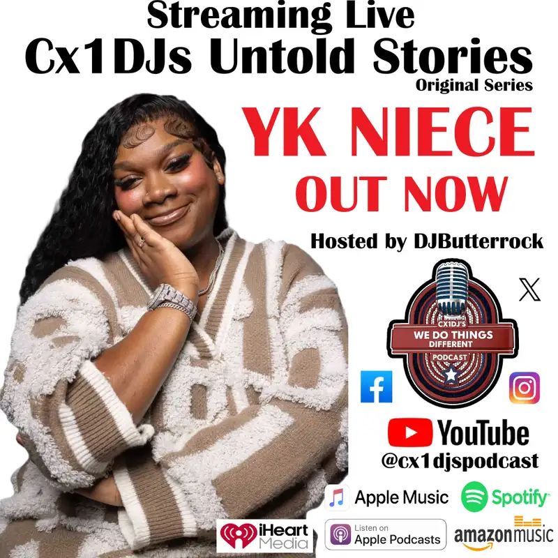 Cx1DJs Podcast Untold Stories of YKNiece hosted by DJButterrock