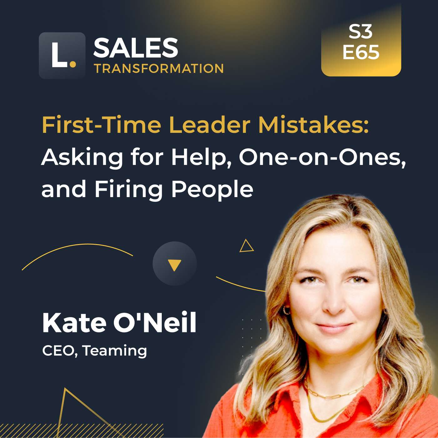 739- First-Time Leader Mistakes: Asking for Help, One-on-Ones, and Firing People, with Kate O'Neil 739- First-Time Leader Mistakes: Asking for Help, One-on-Ones, and Firing People, with Kate O'Neil