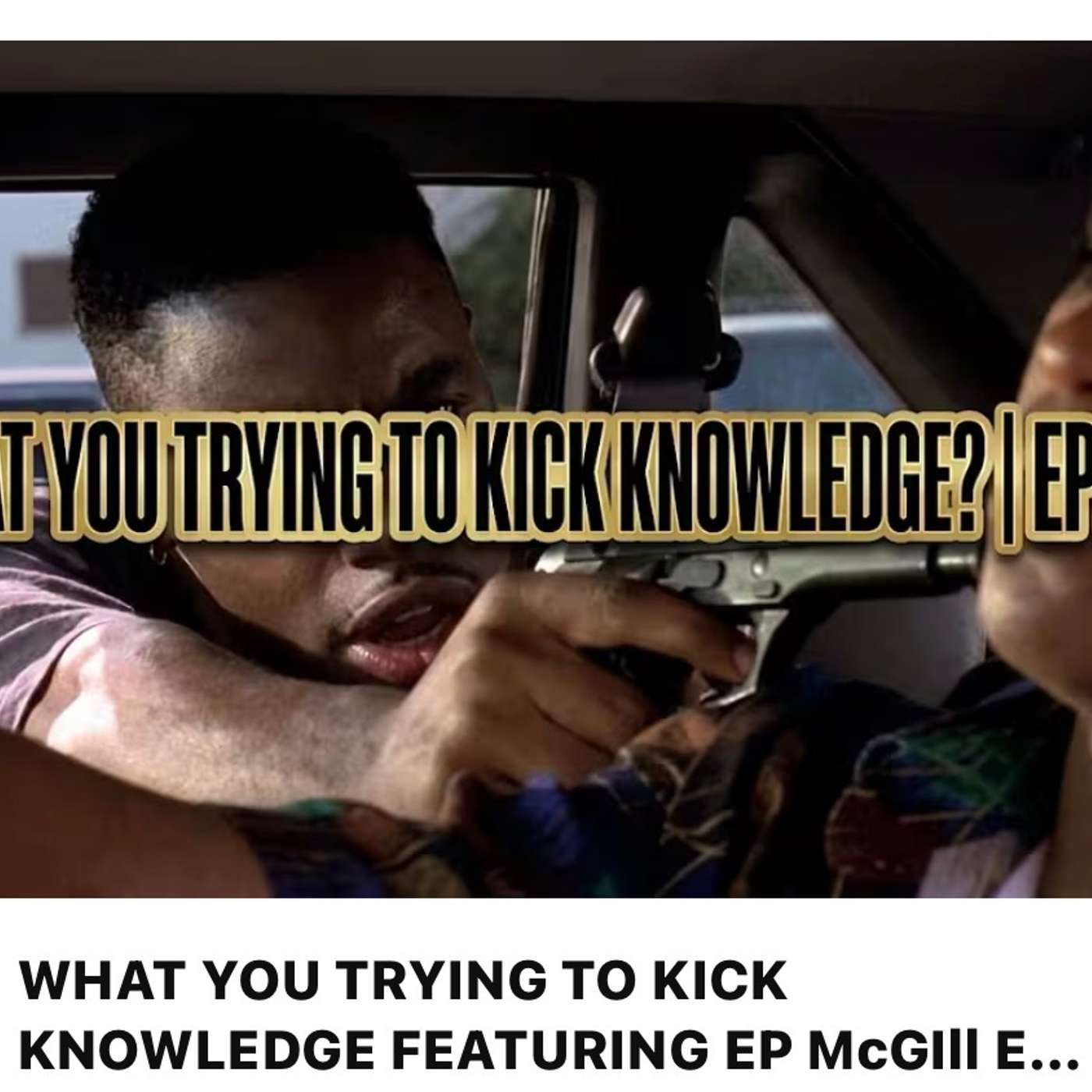 WHAT YOU TRYING TO TO KICK KNOWLEDGE episode artwork