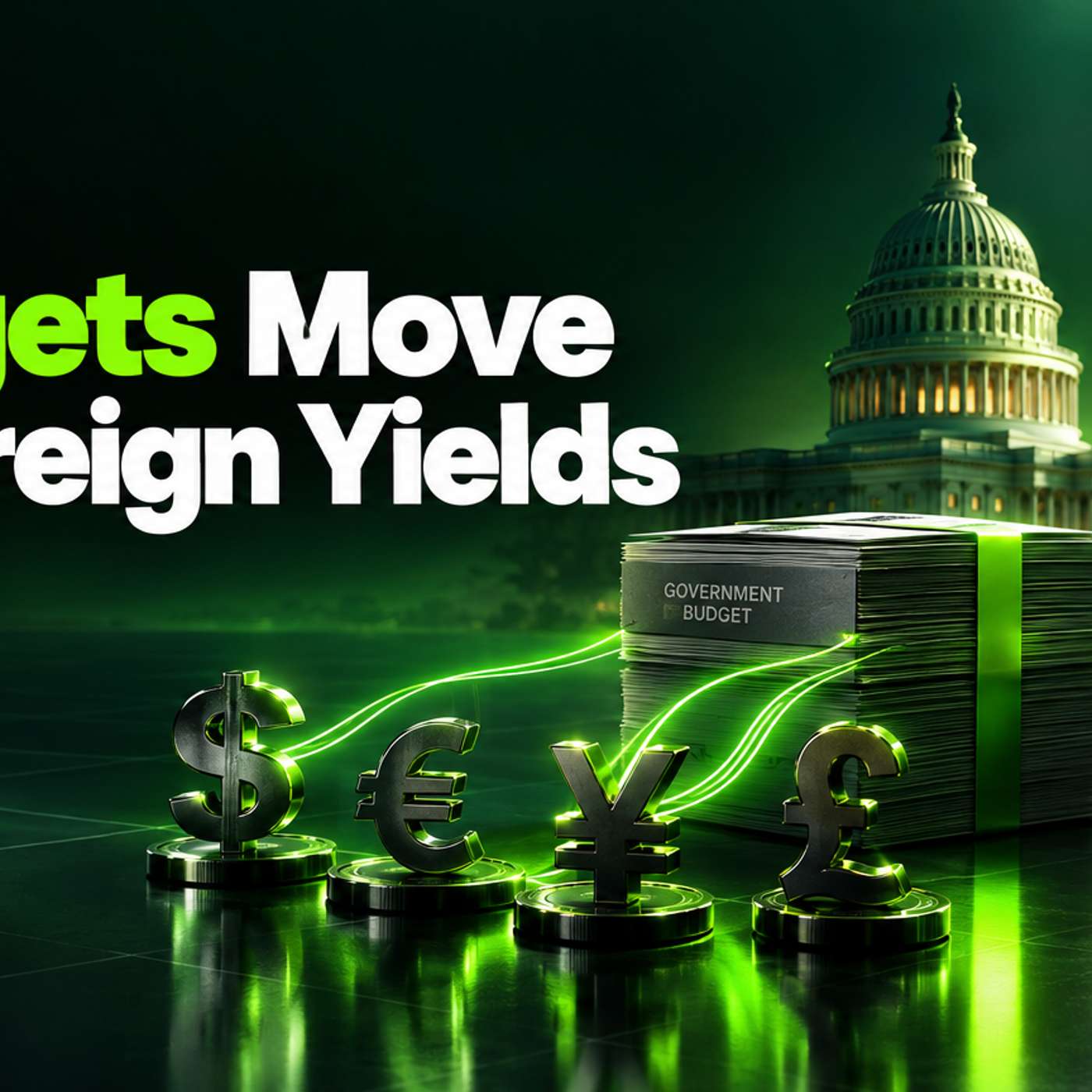 How Government Budgets Move Currencies and Bond Yields