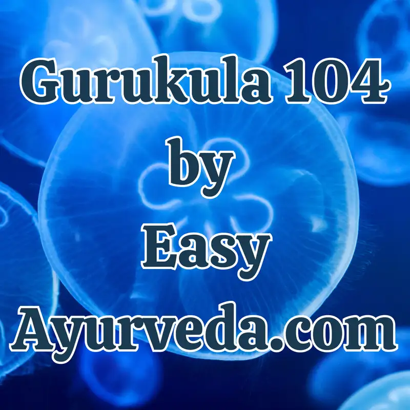 Gurukula 104: Dosha Utklesha