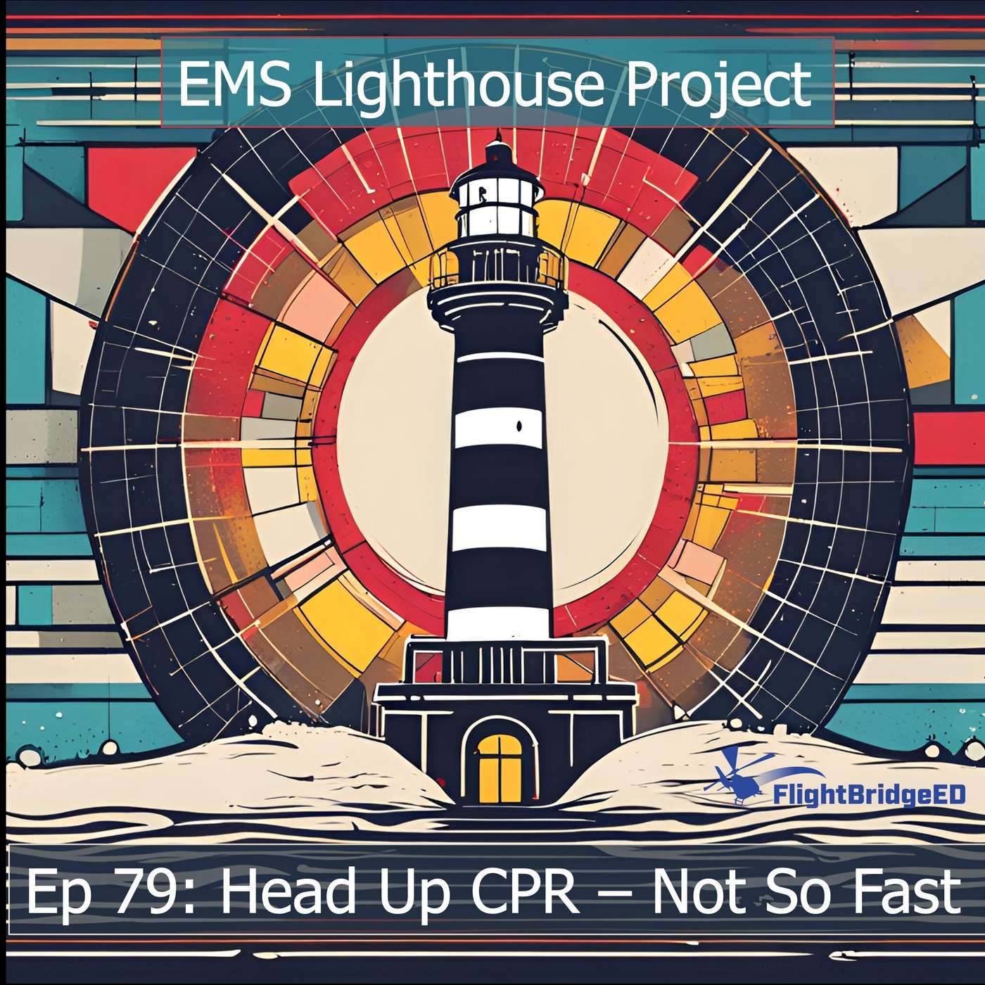 LHP E79 - Head Up CPR – Not So FAST episode artwork