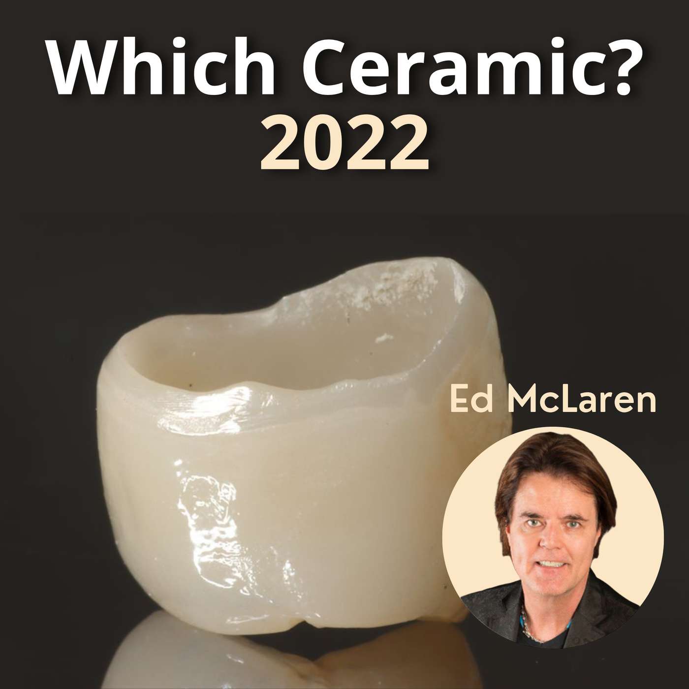 Dental Ceramics in 2022 – Which Ceramic Should I Use? – PDP117 episode artwork